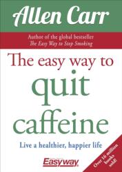 The Easy Way to Quit Caffeine (ISBN: 9781784288174)