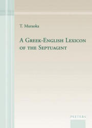 A Greek-English Lexicon of the Septuagint - T. Muraoka (ISBN: 9789042922488)