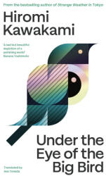 Under the Eye of the Big Bird - Hiromi Kawakami (ISBN: 9781803512983)