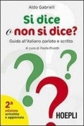 Si dice o non si dice? Guida all'italiano parlato e scritto - Aldo Gabrielli, P. Pivetti (ISBN: 9788820358709)