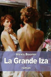 La Grande Iza - Alexis Bouvier (ISBN: 9781532856501)
