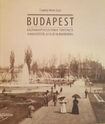 Budapest közparképítészetének története a kiegyezéstől az első világháborúig (2016)