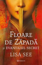 Floare De Zapada si Evantaiul Secret, Lisa See - Editura Bookzone (ISBN: 9786303053899)