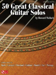 50 Great Classical Guitar Solos - Howard Wallach (ISBN: 9781575609508)