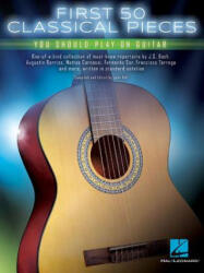 First 50 Classical Pieces You Should Play on Guitar - Hal Leonard Publishing Corporation (ISBN: 9781495056574)