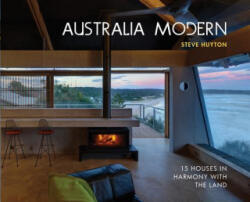 Australia Modern: 15 Houses in Harmony with the Land - Steve Huyton (ISBN: 9780764358128)