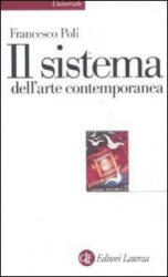 Il sistema dell'arte contemporanea. Produzione artistica, mercato, musei - Francesco Poli (ISBN: 9788842097303)