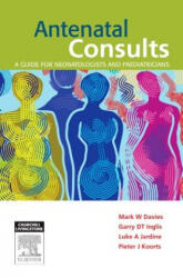 Antenatal Consults: A Guide for Neonatologists and Paediatricians - Mark Davies (ISBN: 9780729541084)