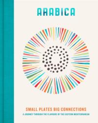 Arabica: Small Plates, Big Connections (ISBN: 9780711293847)