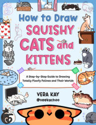 How to Draw Squishy Cats and Kittens - Vera Kay (ISBN: 9780760393468)