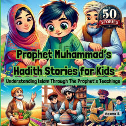 Prophet Muhammad's Hadith Stories for Kids - Aasma S. (ISBN: 9780369605535)