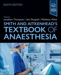 Smith and Aitkenhead's Textbook of Anaesthesia - Jonathan Thompson, Iain Moppett, Matthew Wiles (2025)