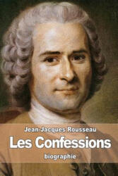 Les Confessions - Jean-Jacques Rousseau (ISBN: 9781511896399)