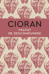 Tratat De Descompunere, Emil Cioran - Editura Humanitas (ISBN: 9789735084981)