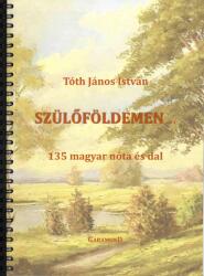 Szülőföldemen. . . - 135 magyar nóta és dal (ISBN: 9790801686367)