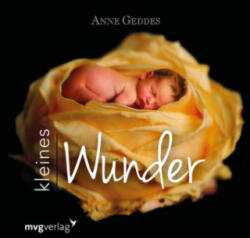 Kleines Wunder - Anne Geddes (ISBN: 9783868827828)