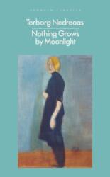 Nothing Grows by Moonlight - Torborg Nedreaas (ISBN: 9780241729663)