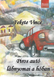 FEKETE VINCE: PIROS AUTÓ LÁBNYOMAI A HÓBAN (ISBN: 9789639809758)