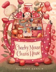 Charley Mouse Cleans House (ISBN: 9781636551418)