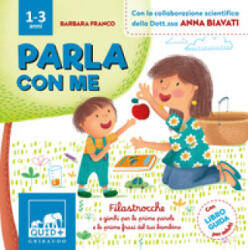 Parla con me. Filastrocche e giochi per le prime parole e le prime frasi del tuo bambino - Barbara Franco (2024)