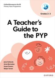 Oxford Resources for IB PYP: A Teacher's Guide to the PYP (ISBN: 9781382048521)