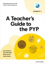 Oxford Resources for IB PYP: A Teacher's Guide to the PYP (ISBN: 9781382048514)