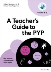Oxford Resources for IB PYP: A Teacher's Guide to the PYP (ISBN: 9781382048538)