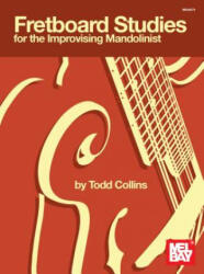 Fretboard Studies for the Improvising Mandolinist - Todd Collins (ISBN: 9780786684571)