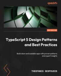 TypeScript 5 Design Patterns and Best Practices - Second Edition (ISBN: 9781835883228)