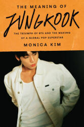The Meaning of Jungkook - KIM MONICA (ISBN: 9781668082768)