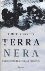 Terra nera. L'olocausto fra storia e presente - Timothy Snyder, R. Zuppet (ISBN: 9788817083126)