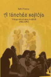 A TÁNCHÁZ SAJTÓJA - VÁLOGATÁS A KORAI ÉVEKBőL 1968-1992 (ISBN: 9789639614352)