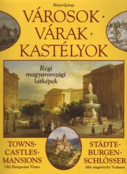 VÁROSOK, VÁRAK, KASTÉLYOK - RÉGI MAGYARORSZÁG LÁTKÉPEK (ISBN: 9789633753446)