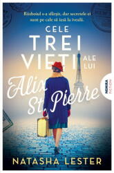 Cele Trei Vieti Ale Lui Alix St. Pierre, Natasha Lester - Editura Nemira (2025)