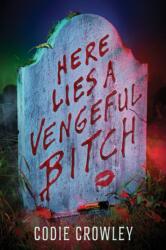 Here Lies a Vengeful Bitch (ISBN: 9781368101394)