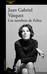 Los nombres de Feliza - JUAN GABRIEL VASQUEZ (ISBN: 9788410299955)
