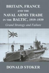 Britain, France and the Naval Arms Trade in the Baltic, 1919 -1939 - Stoker, Donald (ISBN: 9780415646192)