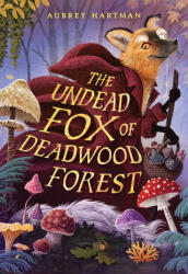The Undead Fox of Deadwood Forest - HARTMAN AUBREY (2025)