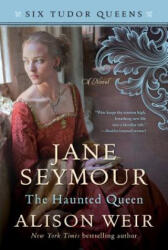 Jane Seymour, the Haunted Queen - Alison Weir (ISBN: 9781101966563)