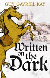 Written on the Dark - Guy Gavriel Kay (ISBN: 9781399747035)