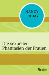 Die sexuellen Phantasien der Frauen - Nancy Friday, Antonia Rühl (ISBN: 9783596319046)