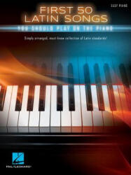 First 50 Latin Songs You Should Play on the Piano - Hal Leonard Corp (ISBN: 9781540004239)