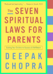 The Seven Spiritual Laws for Parents - Deepak Chopra (ISBN: 9781400097852)