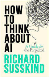 How To Think About AI - Susskind, Richard (ISBN: 9780198941927)
