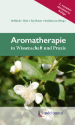 Aromatherapie in Wissenschaft und Praxis - Dietmar Wolz, Gerhard Buchbauer, Eva Heuberger (ISBN: 9783943793963)