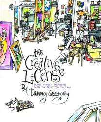 The Creative License - Danny Gregory (ISBN: 9781401307929)