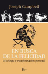 En busca de la felicidad : mitología y transformación personal - JOSEPH CAMPBELL (ISBN: 9788499884042)