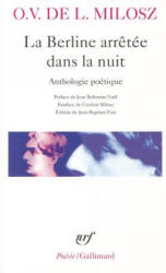La Berline Arretee Dans La Nuit: Anthologie Poetique - O. V. De L. Milosz (ISBN: 9782070406296)