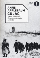 Gulag. Storia dei campi di concentramento sovietici - Anne Applebaum, L. A. Dalla Fontana (ISBN: 9788804678076)