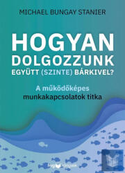 Hogyan dolgozzunk együtt (szinte) bárkivel? (2025)